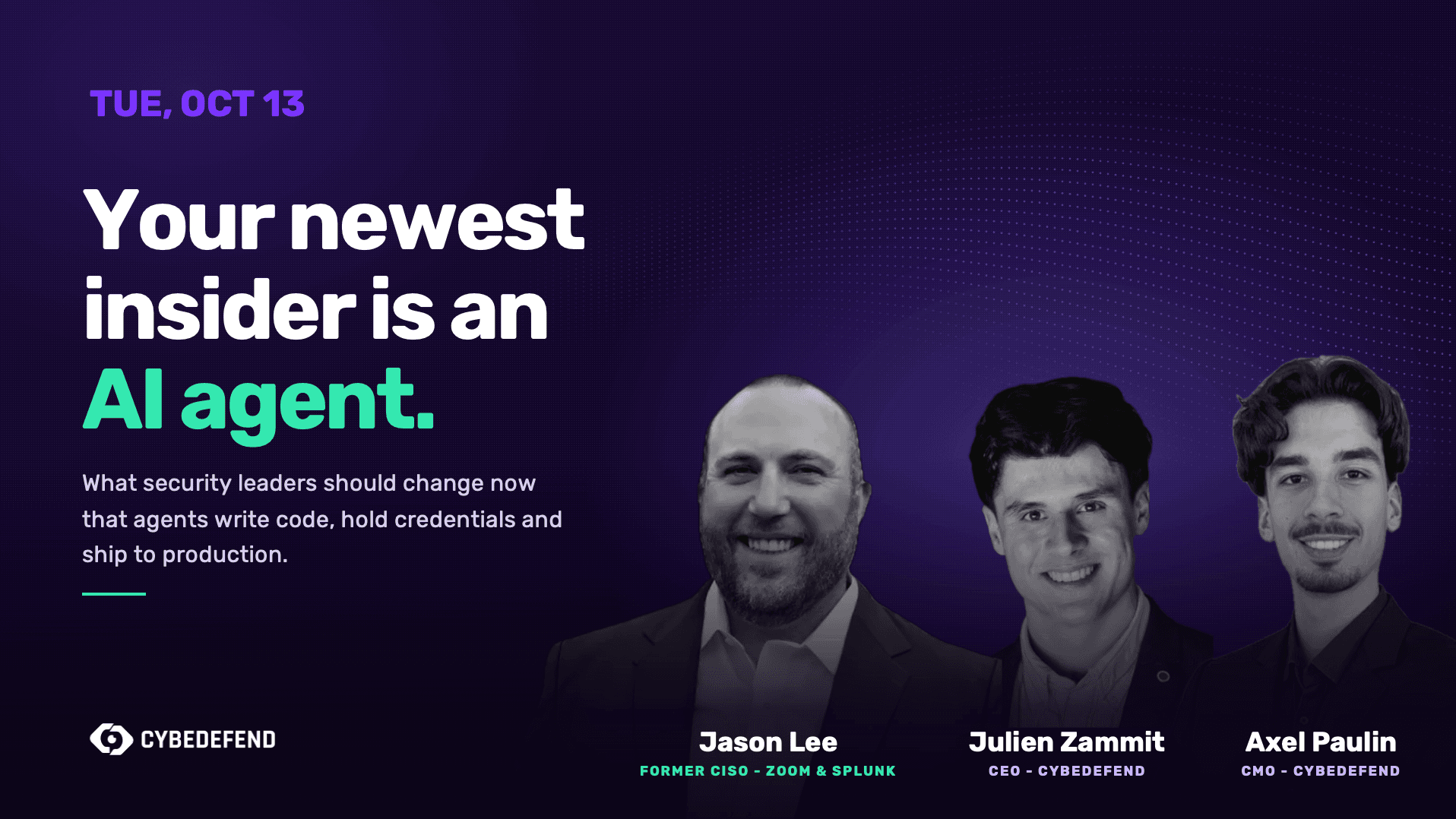 Webinar poster: 'Your newest insider is an AI agent.' with Jason Lee, Julien Zammit and Axel Paulin.